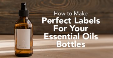 How to Make Perfect Labels for Your Essential Oils Bottles